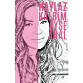 Haylaz Kalbim - Ayşe Aral