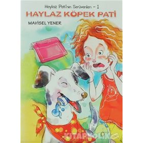 HAYLAZ PATI'NIN SERÜVENLERİ 1 HAYLAZ KÖPEK PATI - MAVISEL YENER