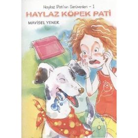 HAYLAZ PATI'NIN SERÜVENLERİ 1 HAYLAZ KÖPEK PATI - MAVISEL YENER
