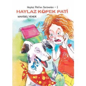 HAYLAZ PATI'NIN SERÜVENLERİ 1 HAYLAZ KÖPEK PATI - MAVISEL YENER