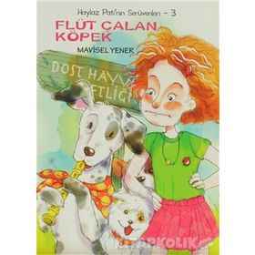 HAYLAZ PATI'NIN SERÜVENLERİ 3 FLÜT ÇALAN KÖPEK - MAVISEL YENER