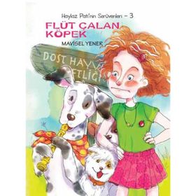 HAYLAZ PATI'NIN SERÜVENLERİ 3 FLÜT ÇALAN KÖPEK - MAVISEL YENER