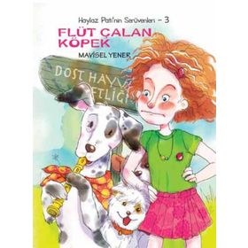 HAYLAZ PATI'NIN SERÜVENLERİ 3 FLÜT ÇALAN KÖPEK - MAVISEL YENER