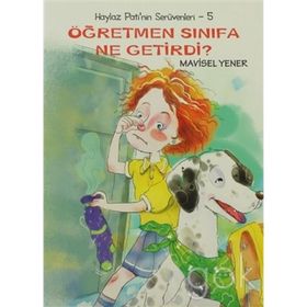 HAYLAZ PATI'NIN SERÜVENLERİ 5 ÖĞRETMEN SINIFA NE GETIRDI - MAVISEL YENER