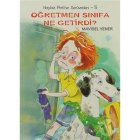 HAYLAZ PATI'NIN SERÜVENLERİ 5 ÖĞRETMEN SINIFA NE GETIRDI - MAVISEL YENER
