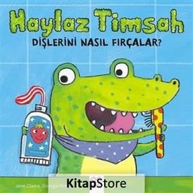 Haylaz Timsah Dişlerini Nasıl Fırçalar? - Jane Clarke Georgie Birkett