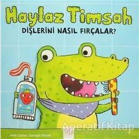 Haylaz Timsah Dişlerini Nasıl Fırçalar? - Jane Clarke Georgie Birkett