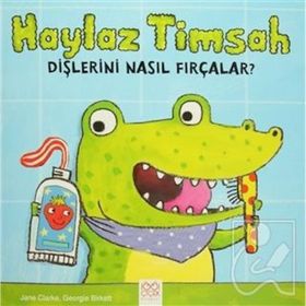 Haylaz Timsah Dişlerini Nasıl Fırçalar? - Jane Clarke