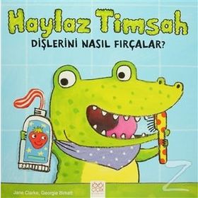 Haylaz Timsah Dişlerini Nasıl Fırçalar? - Jane Clarke