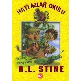 HAYLAZLAR OKULU 3 İYİ, KÖTÜ VE YAPIŞ YAPIŞ - ROBERT LAWRENCE STINE