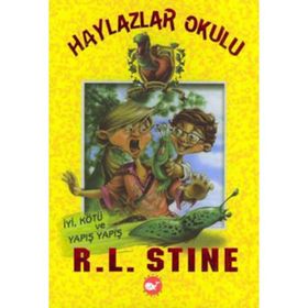 HAYLAZLAR OKULU 3 İYİ, KÖTÜ VE YAPIŞ YAPIŞ - ROBERT LAWRENCE STINE