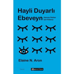 Hayli Duyarlı Ebeveyn - Elaine N. Aron