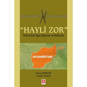 Hayli Zor - Türkiye'deki Afgan Sığınmacı ve Mülteciler Ekin Yayınevi