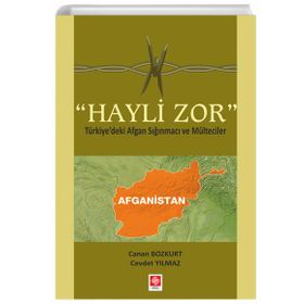 Hayli Zor - Türkiye'deki Afgan Sığınmacı ve Mülteciler Ekin Yayınevi