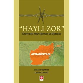 Hayli Zor - Türkiye'deki Afgan Sığınmacı ve Mülteciler Ekin Yayınevi