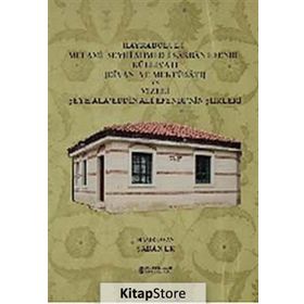 HAYRABOLULU MELAMI ŞEYHI AHMED-I SARBAN EFENDI KÜLLIYATI VE VIZELI ŞEYH ALA'EDDIN ALI EFENDI'NIN ŞII - ŞABAN ER