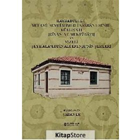 HAYRABOLULU MELAMI ŞEYHI AHMED-I SARBAN EFENDI KÜLLIYATI VE VIZELI ŞEYH ALA'EDDIN ALI EFENDI'NIN ŞII - ŞABAN ER