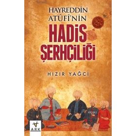 Hayreddin Atufi’nin Hadis Şerhçiliği - Hızır Yağcı