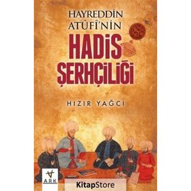 Hayreddin Atufi’nin Hadis Şerhçiliği - Hızır Yağcı