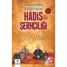 Hayreddin Atufi’nin Hadis Şerhçiliği - Hızır Yağcı