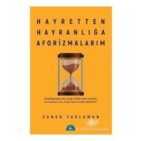 Hayretten Hayranlığa Aforizmalarım - Caner Taslaman