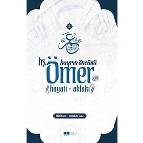 Hayrın Öncüsü Hz. Ömer Hayatı Ahlakı - Abdullah Kara - Hilal Kara