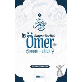 Hayrın Öncüsü Hz. Ömer Hayatı Ahlakı - Abdullah Kara - Hilal Kara