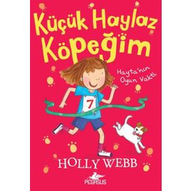 Hayta’nın Oyun Vakti - Küçük Haylaz Köpeğim 3 - Holly Webb