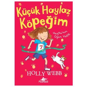 Hayta’nın Oyun Vakti - Küçük Haylaz Köpeğim 3 - Holly Webb