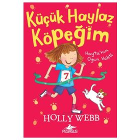 Hayta’nın Oyun Vakti - Küçük Haylaz Köpeğim 3 - Holly Webb
