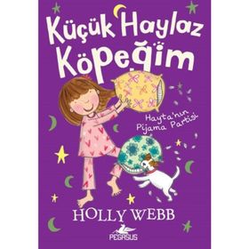 Hayta’nın Pijama Partisi - Küçük Haylaz Köpeğim 4 - Holly Webb