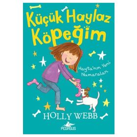 Hayta’nın Yeni Numaraları - Küçük Haylaz Köpeğim 2 - Holly Webb
