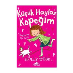 Hayta’ya Bir Yuva - Küçük Haylaz Köpeğim 1 - Holly Webb