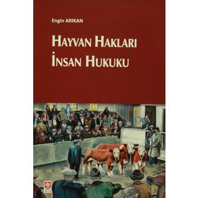 Hayvan Hakları İnsan Hukuku / Engin Arıkan