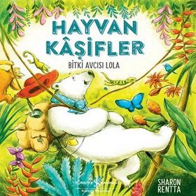 Hayvan Kaşifler - Bitki Avcısı Lola - Sharon Rentta