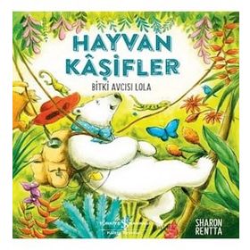 Hayvan Kaşifler - Bitki Avcısı Lola - Sharon Rentta