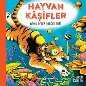 Hayvan Kaşifler - Derin Deniz Dalgıcı Tobi - İş Bankası Kültür Yayınları