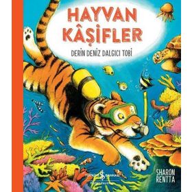 Hayvan Kaşifler - Derin Deniz Dalgıcı Tobi - İş Bankası Kültür Yayınları