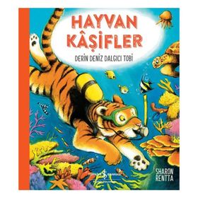 Hayvan Kaşifler - Derin Deniz Dalgıcı Tobi - İş Bankası Kültür Yayınları