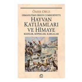 Hayvan Katliamları ve Himaye - Ömer Obuz