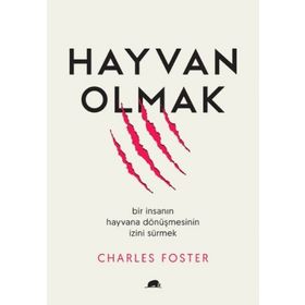 Hayvan Olmak - Charles Foster