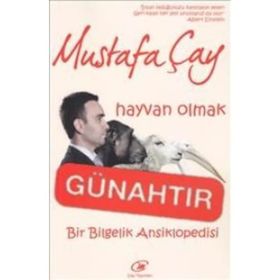 HAYVAN OLMAK GÜNAHTIR BIR BILGELIK ANSIKLOPEDISI - MUSTAFA ÇAY