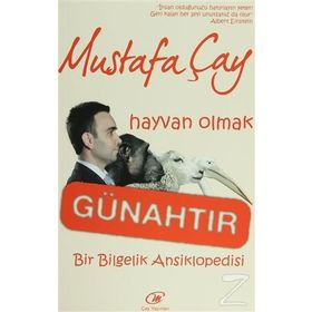 HAYVAN OLMAK GÜNAHTIR BIR BILGELIK ANSIKLOPEDISI - MUSTAFA ÇAY