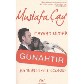 HAYVAN OLMAK GÜNAHTIR BIR BILGELIK ANSIKLOPEDISI - MUSTAFA ÇAY