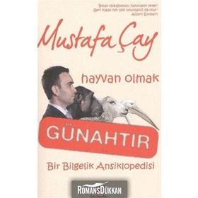 HAYVAN OLMAK GÜNAHTIR BIR BILGELIK ANSIKLOPEDISI - MUSTAFA ÇAY