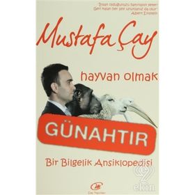 HAYVAN OLMAK GÜNAHTIR BIR BILGELIK ANSIKLOPEDISI - MUSTAFA ÇAY