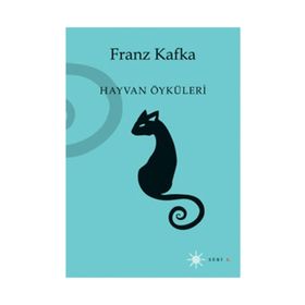 HAYVAN ÖYKÜLERİ - FRANZ KAFKA