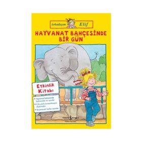 HAYVANAT BAHÇESİNDE BIR GÜN ARKADAŞIM ELIF - HANNA SÖRENSEN