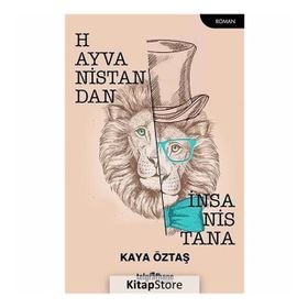 Hayvanistandan İnsanistana - Kaya Öztaş