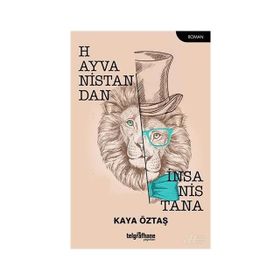 Hayvanistandan İnsanistana - Kaya Öztaş